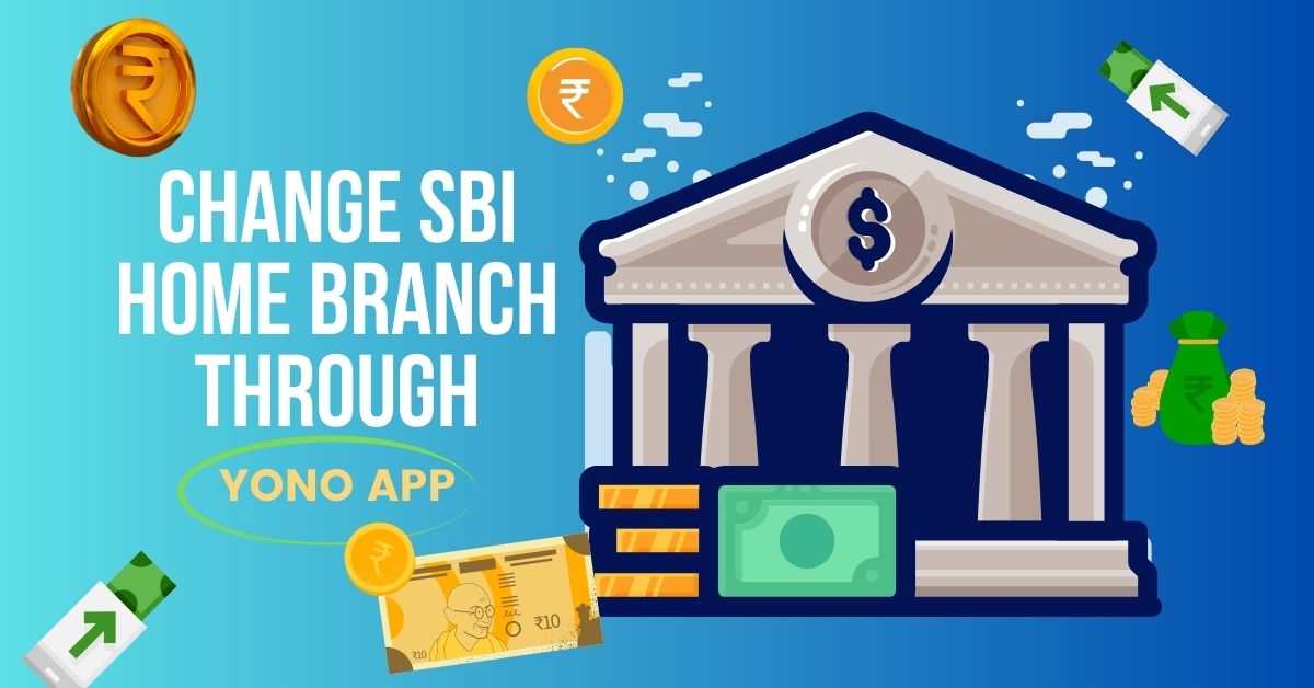 How to change SBI branch through YONO app