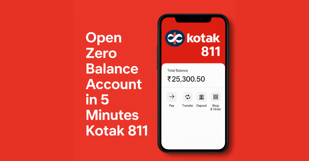 Open Zero Balance Account in 5 Minutes – Kotak 811